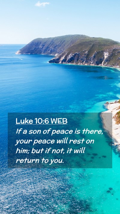 Picture 02 - Luke 10:6 WEB Mobile Phone Wallpaper - If a son of peace is there, your peace will rest - Mobile Bible Verse Wallpaper