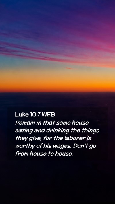 Picture 02 - Luke 10:7 WEB Mobile Phone Wallpaper - Remain in that same house, eating and drinking - Mobile Bible Verse Wallpaper