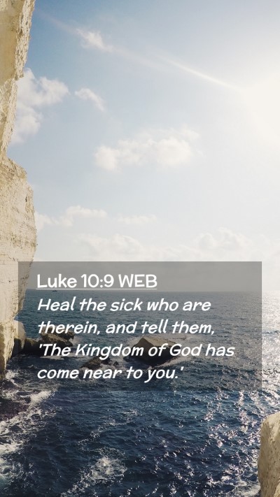 Picture 02 - Luke 10:9 WEB Mobile Phone Wallpaper - Heal the sick who are therein, and tell them, - Mobile Bible Verse Wallpaper