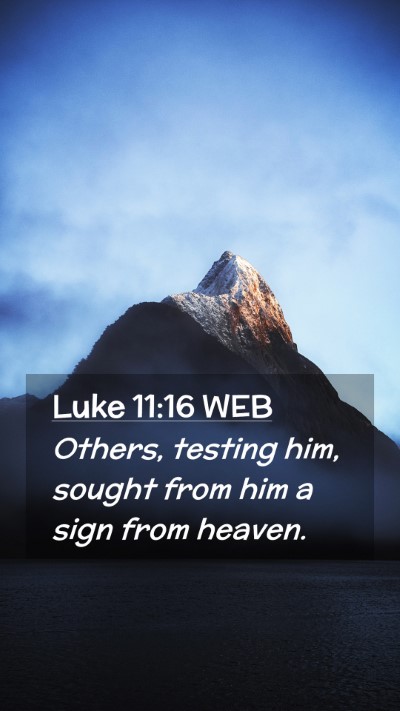 Picture 02 - Luke 11:16 WEB Mobile Phone Wallpaper - Others, testing him, sought from him a sign from - Mobile Bible Verse Wallpaper
