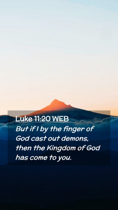 Picture 02 - Luke 11:20 WEB Mobile Phone Wallpaper - But if I by the finger of God cast out demons, - Mobile Bible Verse Wallpaper