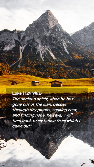 Picture 02 - Luke 11:24 WEB Mobile Phone Wallpaper - The unclean spirit, when he has gone out of the - Mobile Bible Verse Wallpaper