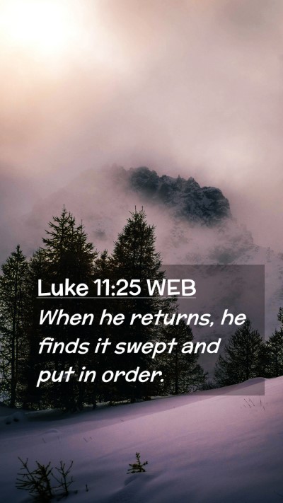 Picture 02 - Luke 11:25 WEB Mobile Phone Wallpaper - When he returns, he finds it swept and put in - Mobile Bible Verse Wallpaper