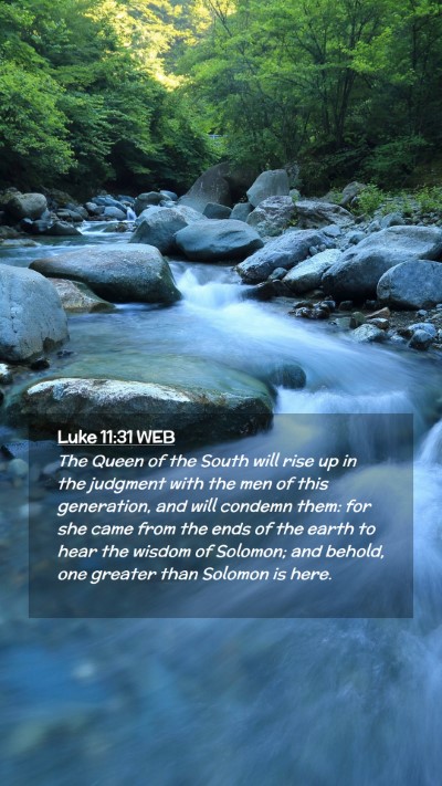 Picture 02 - Luke 11:31 WEB Mobile Phone Wallpaper - The Queen of the South will rise up in the - Mobile Bible Verse Wallpaper