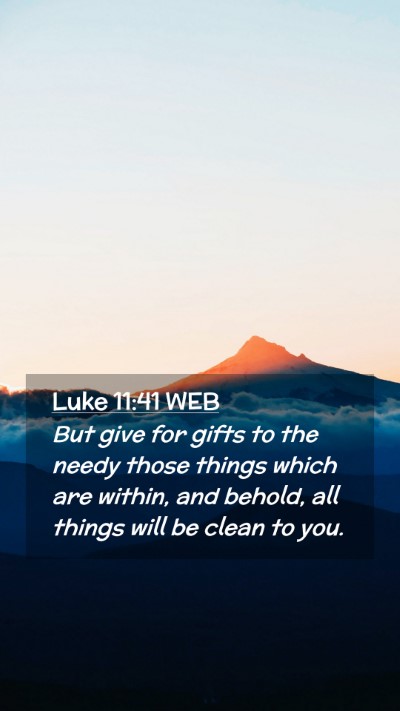 Picture 02 - Luke 11:41 WEB Mobile Phone Wallpaper - But give for gifts to the needy those things - Mobile Bible Verse Wallpaper