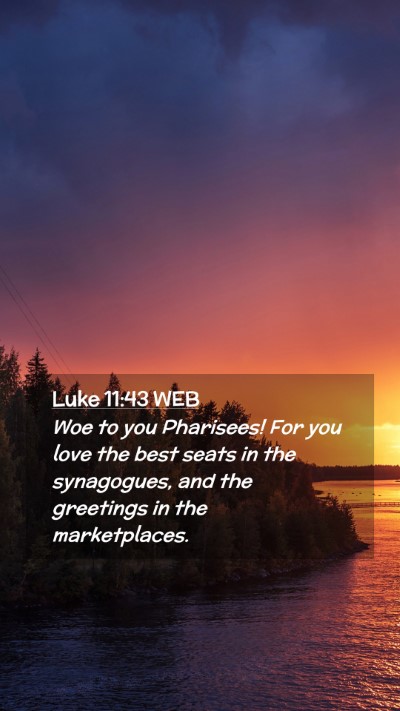 Picture 02 - Luke 11:43 WEB Mobile Phone Wallpaper - Woe to you Pharisees! For you love the best seats - Mobile Bible Verse Wallpaper