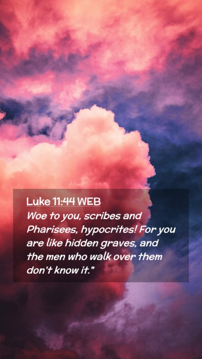 Picture 02 - Luke 11:44 WEB Mobile Phone Wallpaper - Woe to you, scribes and Pharisees, hypocrites! - Mobile Bible Verse Wallpaper