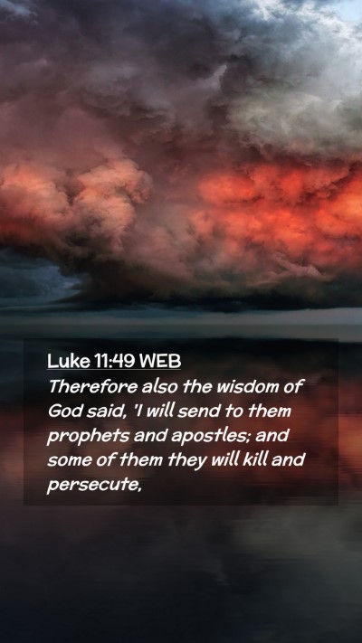 Picture 02 - Luke 11:49 WEB Mobile Phone Wallpaper - Therefore also the wisdom of God said, 'I will - Mobile Bible Verse Wallpaper