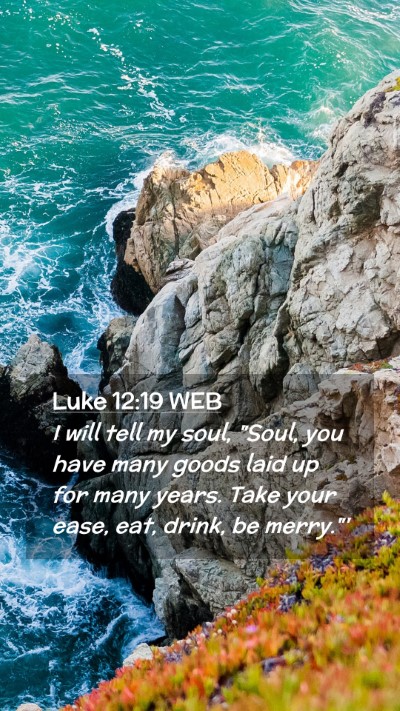 Picture 02 - Luke 12:19 WEB Mobile Phone Wallpaper - I will tell my soul, 
