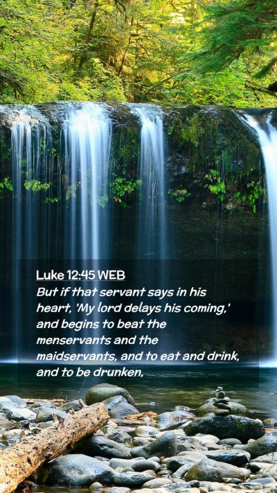 Picture 02 - Luke 12:45 WEB Mobile Phone Wallpaper - But if that servant says in his heart, 'My lord - Mobile Bible Verse Wallpaper