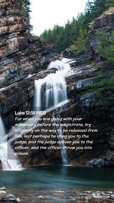 Picture 02 - Luke 12:58 WEB Mobile Phone Wallpaper - For when you are going with your adversary before - Mobile Bible Verse Wallpaper