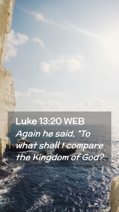 Picture 02 - Luke 13:20 WEB Mobile Phone Wallpaper - Again he said, 