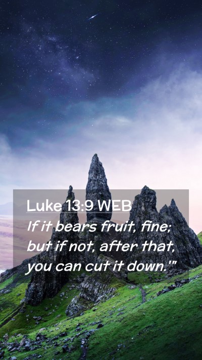 Picture 02 - Luke 13:9 WEB Mobile Phone Wallpaper - If it bears fruit, fine; but if not, after that, - Mobile Bible Verse Wallpaper