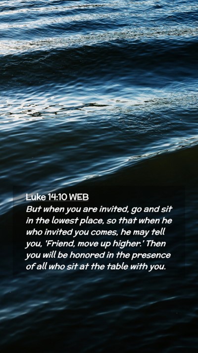 Picture 02 - Luke 14:10 WEB Mobile Phone Wallpaper - But when you are invited, go and sit in the - Mobile Bible Verse Wallpaper