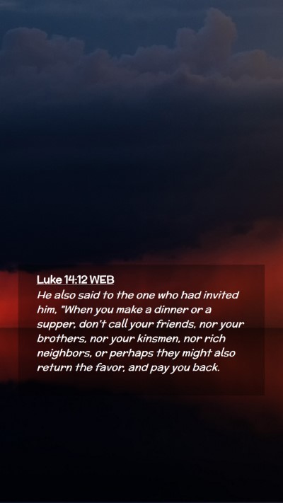 Picture 02 - Luke 14:12 WEB Mobile Phone Wallpaper - He also said to the one who had invited him, - Mobile Bible Verse Wallpaper