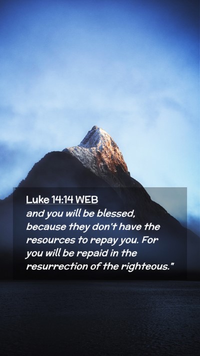 Picture 02 - Luke 14:14 WEB Mobile Phone Wallpaper - and you will be blessed, because they don't have - Mobile Bible Verse Wallpaper