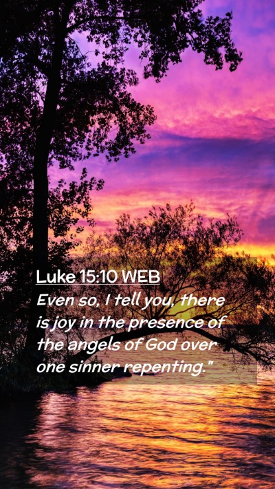 Picture 02 - Luke 15:10 WEB Mobile Phone Wallpaper - Even so, I tell you, there is joy in the presence - Mobile Bible Verse Wallpaper