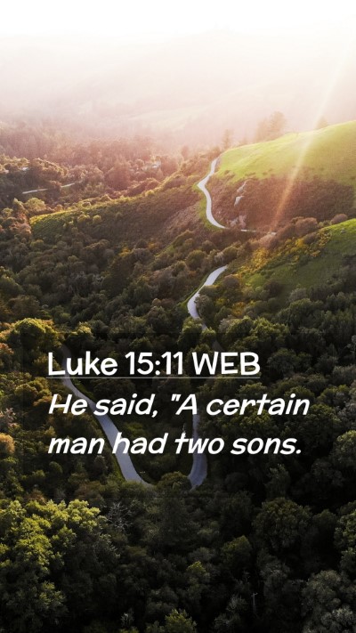 Picture 02 - Luke 15:11 WEB Mobile Phone Wallpaper - He said, 