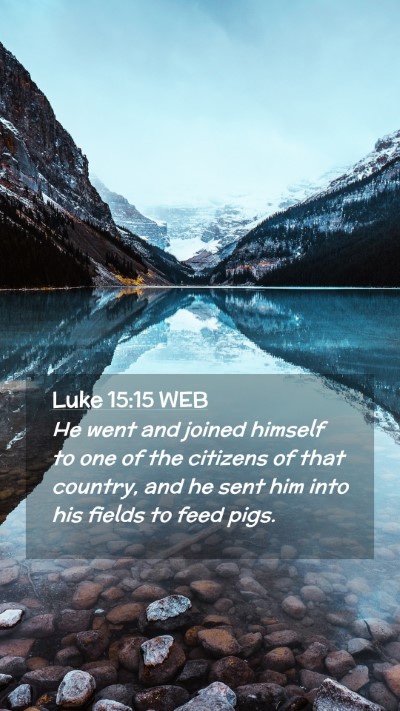 Picture 02 - Luke 15:15 WEB Mobile Phone Wallpaper - He went and joined himself to one of the citizens - Mobile Bible Verse Wallpaper