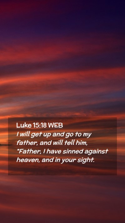 Picture 02 - Luke 15:18 WEB Mobile Phone Wallpaper - I will get up and go to my father, and will tell - Mobile Bible Verse Wallpaper