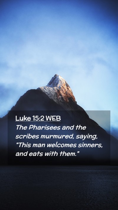 Picture 02 - Luke 15:2 WEB Mobile Phone Wallpaper - The Pharisees and the scribes murmured, saying, - Mobile Bible Verse Wallpaper