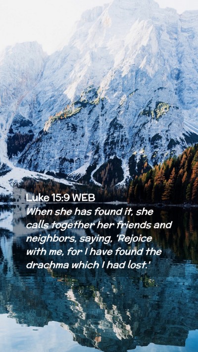 Picture 02 - Luke 15:9 WEB Mobile Phone Wallpaper - When she has found it, she calls together her - Mobile Bible Verse Wallpaper