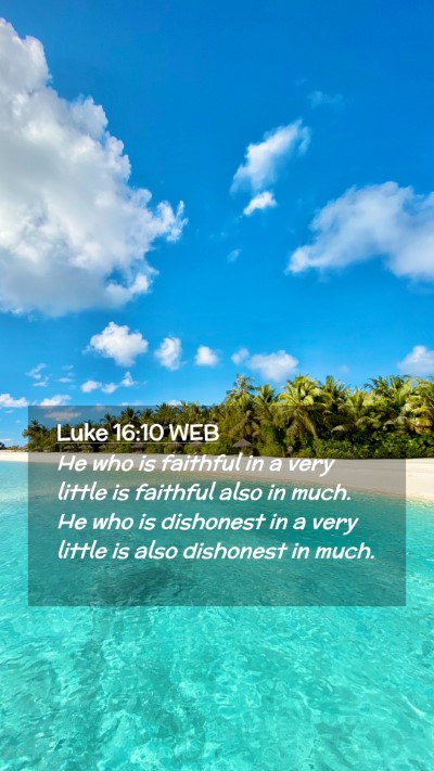 Picture 02 - Luke 16:10 WEB Mobile Phone Wallpaper - He who is faithful in a very little is faithful - Mobile Bible Verse Wallpaper