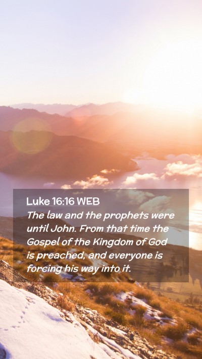 Picture 02 - Luke 16:16 WEB Mobile Phone Wallpaper - The law and the prophets were until John. From - Mobile Bible Verse Wallpaper