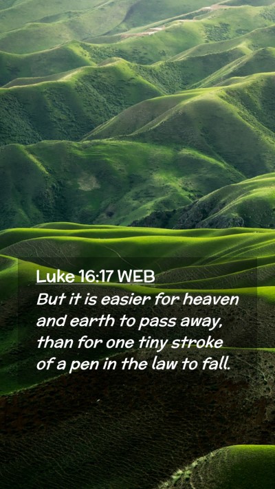 Picture 02 - Luke 16:17 WEB Mobile Phone Wallpaper - But it is easier for heaven and earth to pass - Mobile Bible Verse Wallpaper