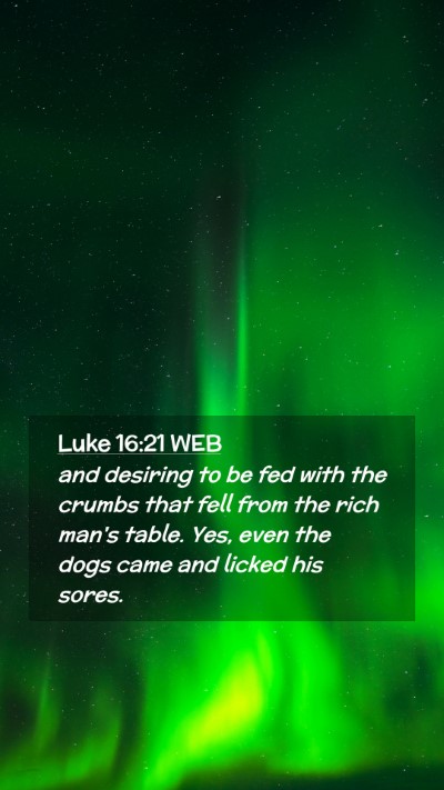 Picture 02 - Luke 16:21 WEB Mobile Phone Wallpaper - and desiring to be fed with the crumbs that fell - Mobile Bible Verse Wallpaper