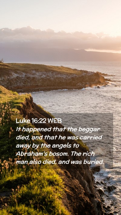 Picture 02 - Luke 16:22 WEB Mobile Phone Wallpaper - It happened that the beggar died, and that he was - Mobile Bible Verse Wallpaper