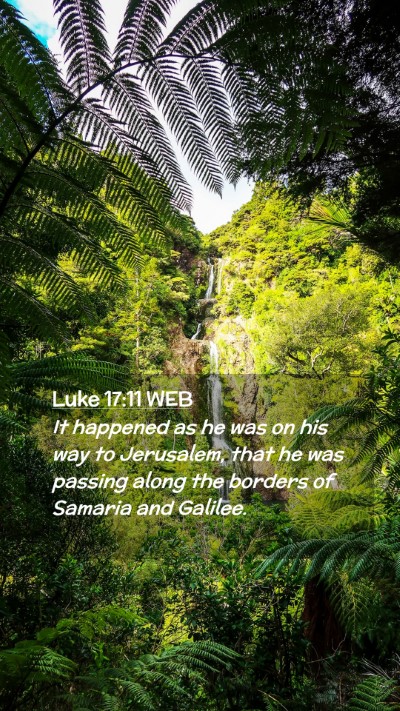 Picture 02 - Luke 17:11 WEB Mobile Phone Wallpaper - It happened as he was on his way to Jerusalem, - Mobile Bible Verse Wallpaper