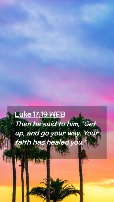 Picture 02 - Luke 17:19 WEB Mobile Phone Wallpaper - Then he said to him, 