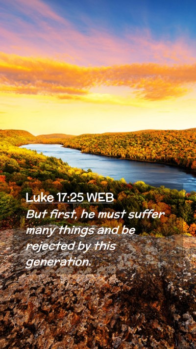 Picture 02 - Luke 17:25 WEB Mobile Phone Wallpaper - But first, he must suffer many things and be - Mobile Bible Verse Wallpaper
