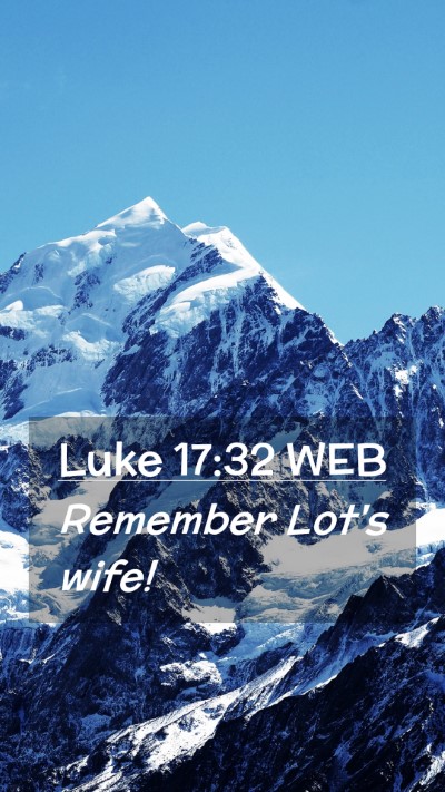 Picture 02 - Luke 17:32 WEB Mobile Phone Wallpaper - Remember Lot's - Mobile Bible Verse Wallpaper