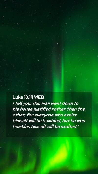 Picture 02 - Luke 18:14 WEB Mobile Phone Wallpaper - I tell you, this man went down to his house - Mobile Bible Verse Wallpaper