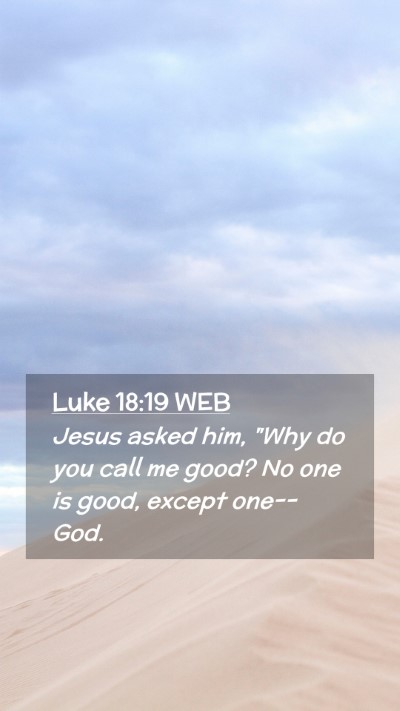 Picture 02 - Luke 18:19 WEB Mobile Phone Wallpaper - Jesus asked him, 