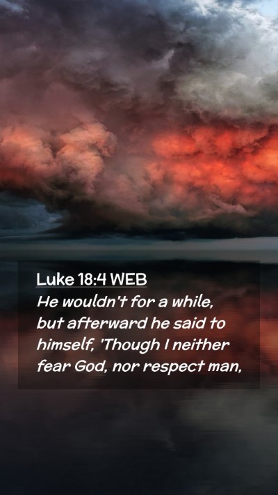 Picture 02 - Luke 18:4 WEB Mobile Phone Wallpaper - He wouldn't for a while, but afterward he said to - Mobile Bible Verse Wallpaper