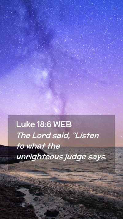 Picture 02 - Luke 18:6 WEB Mobile Phone Wallpaper - The Lord said, 