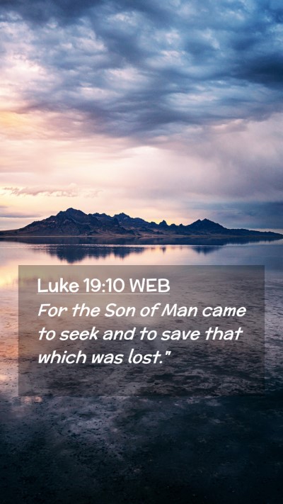 Picture 02 - Luke 19:10 WEB Mobile Phone Wallpaper - For the Son of Man came to seek and to save that - Mobile Bible Verse Wallpaper