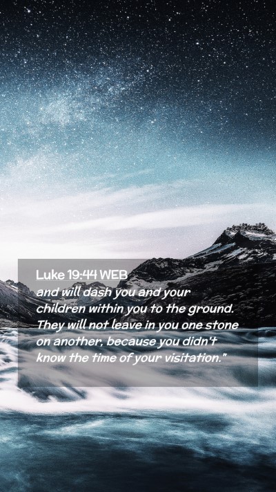 Picture 02 - Luke 19:44 WEB Mobile Phone Wallpaper - and will dash you and your children within you to - Mobile Bible Verse Wallpaper