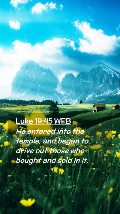 Picture 02 - Luke 19:45 WEB Mobile Phone Wallpaper - He entered into the temple, and began to drive - Mobile Bible Verse Wallpaper