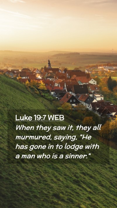 Picture 02 - Luke 19:7 WEB Mobile Phone Wallpaper - When they saw it, they all murmured, saying, 