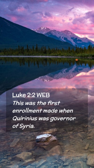 Picture 02 - Luke 2:2 WEB Mobile Phone Wallpaper - This was the first enrollment made when Quirinius - Mobile Bible Verse Wallpaper