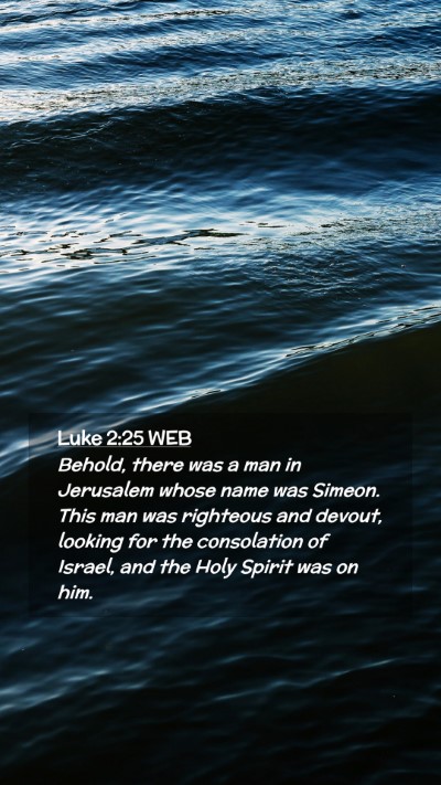 Picture 02 - Luke 2:25 WEB Mobile Phone Wallpaper - Behold, there was a man in Jerusalem whose name - Mobile Bible Verse Wallpaper