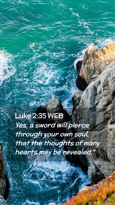 Picture 02 - Luke 2:35 WEB Mobile Phone Wallpaper - Yes, a sword will pierce through your own soul, - Mobile Bible Verse Wallpaper