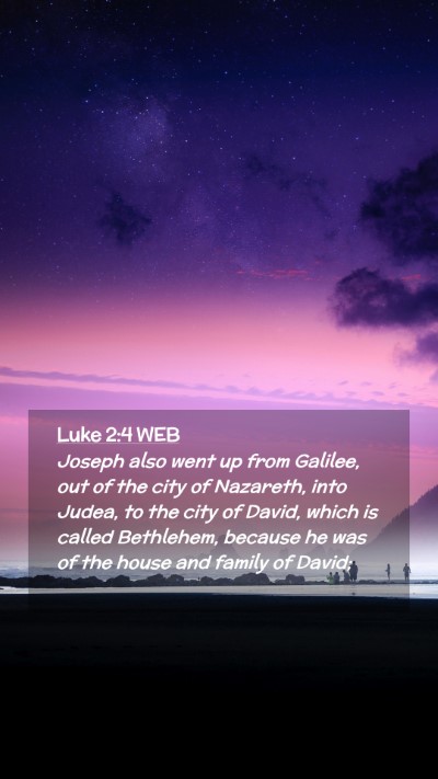 Picture 02 - Luke 2:4 WEB Mobile Phone Wallpaper - Joseph also went up from Galilee, out of the city - Mobile Bible Verse Wallpaper