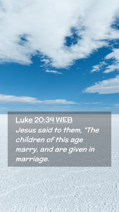 Picture 02 - Luke 20:34 WEB Mobile Phone Wallpaper - Jesus said to them, 