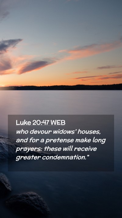 Picture 02 - Luke 20:47 WEB Mobile Phone Wallpaper - who devour widows' houses, and for a pretense - Mobile Bible Verse Wallpaper
