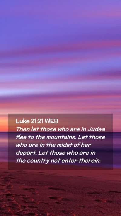 Picture 02 - Luke 21:21 WEB Mobile Phone Wallpaper - Then let those who are in Judea flee to the - Mobile Bible Verse Wallpaper